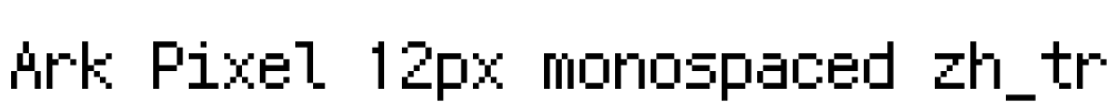 Ark Pixel 12px monospaced zh_tr
